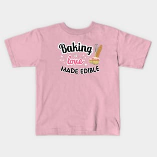 Baking is love made edible Kids T-Shirt